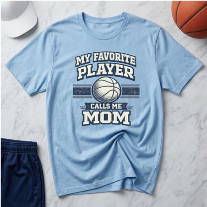 My Favorite Player Calls Me Mom Basketball T-Shirt