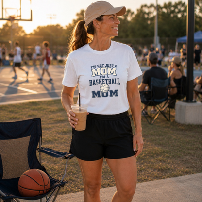I’m Not Just a Mom Basketball Mom T-Shirt