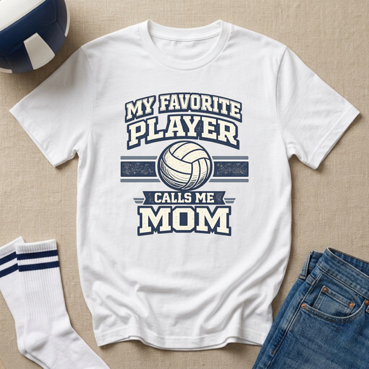 My Favorite Player Calls Me Mom Volleyball T-Shirt