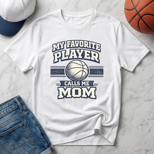 My Favorite Player Calls Me Mom Basketball T-Shirt