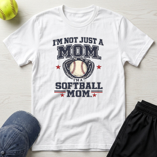 I’m Not Just a Mom Softball Mom T-Shirt