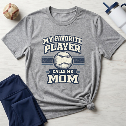 My Favorite Player Calls Me Mom Baseball T-Shirt