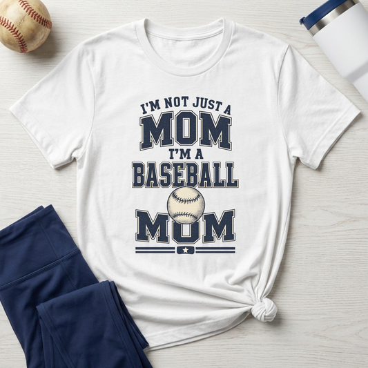 I’m Not Just a Mom Baseball Mom T-Shirt
