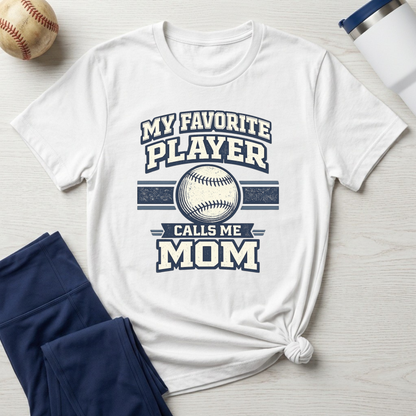 My Favorite Player Calls Me Mom Baseball T-Shirt
